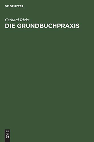 Die Grundbuchpraxis: Ein Handbuch für den täglichen Gebrauch in Grundbuchsachen