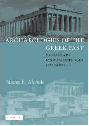 Archaeologies of the Greek Past: Landscape, Monuments, and Memories (The W. B. Stanford Memorial Lectures)
