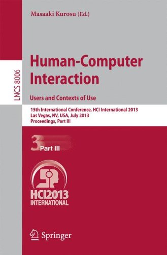 Human-Computer Interaction: Users and Contexts of Use: 15th International Conference, HCI International 2013, Las Vegas, NV, USA, July 21-26, 2013, ... Part III (Lecture Notes in Computer Science)