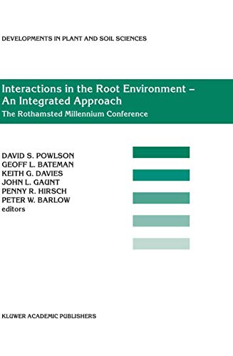 Interactions in the Root Environment - An Integrated Approach: The Rothamsted Millennium Conference: Proceedings of the Millenium Conference on ... in Plant and Soil Sciences, 96, Band 96)