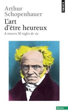 L'art d'être heureux : à travers 50 règles de vie