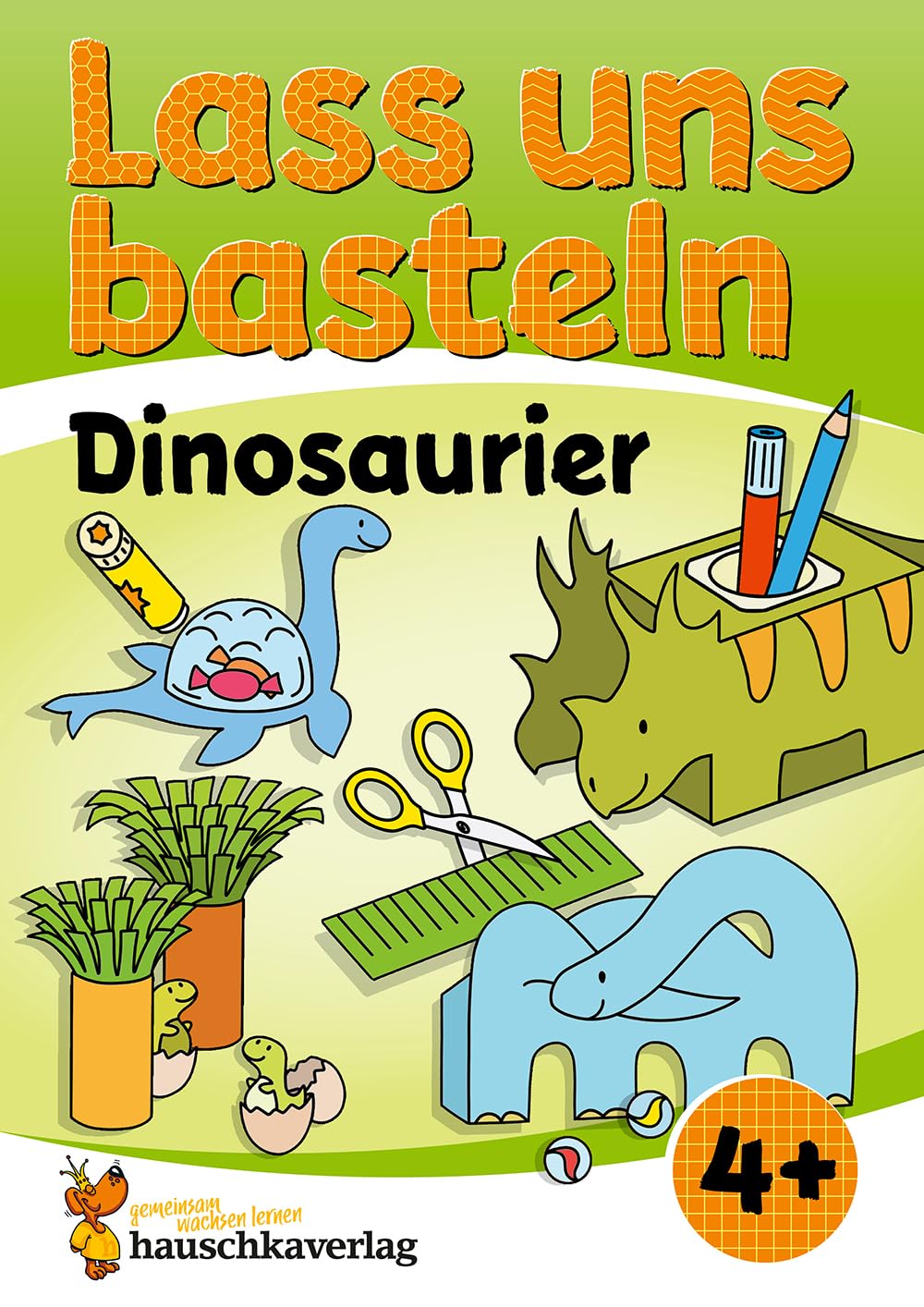 Lass uns basteln – Bastelbuch ab 4 Jahre – Dinosaurier: Verbastelbuch Dinos mit bunten Bastelvorlagen für Mädchen und Jungs - Triceratops, ... - schneiden, kleben, basteln, Band 557)
