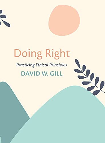 Doing Right: Practicing Ethical Principles