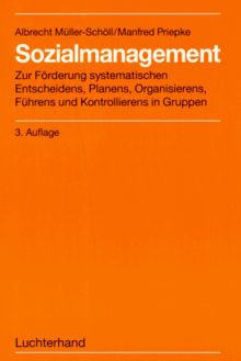 Sozialmanagement: Zur Förderung systematischen Entscheidens, Planens, Organisierens, Führens und Kontrollierens in Gruppen