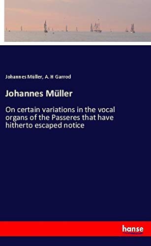 Johannes Müller: On certain variations in the vocal organs of the Passeres that have hitherto escaped notice