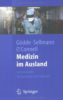 Medizin im Ausland: Survival Guide für Famulatur und Praktikum: Survival Guide Fur Famulatur Und Praktikum