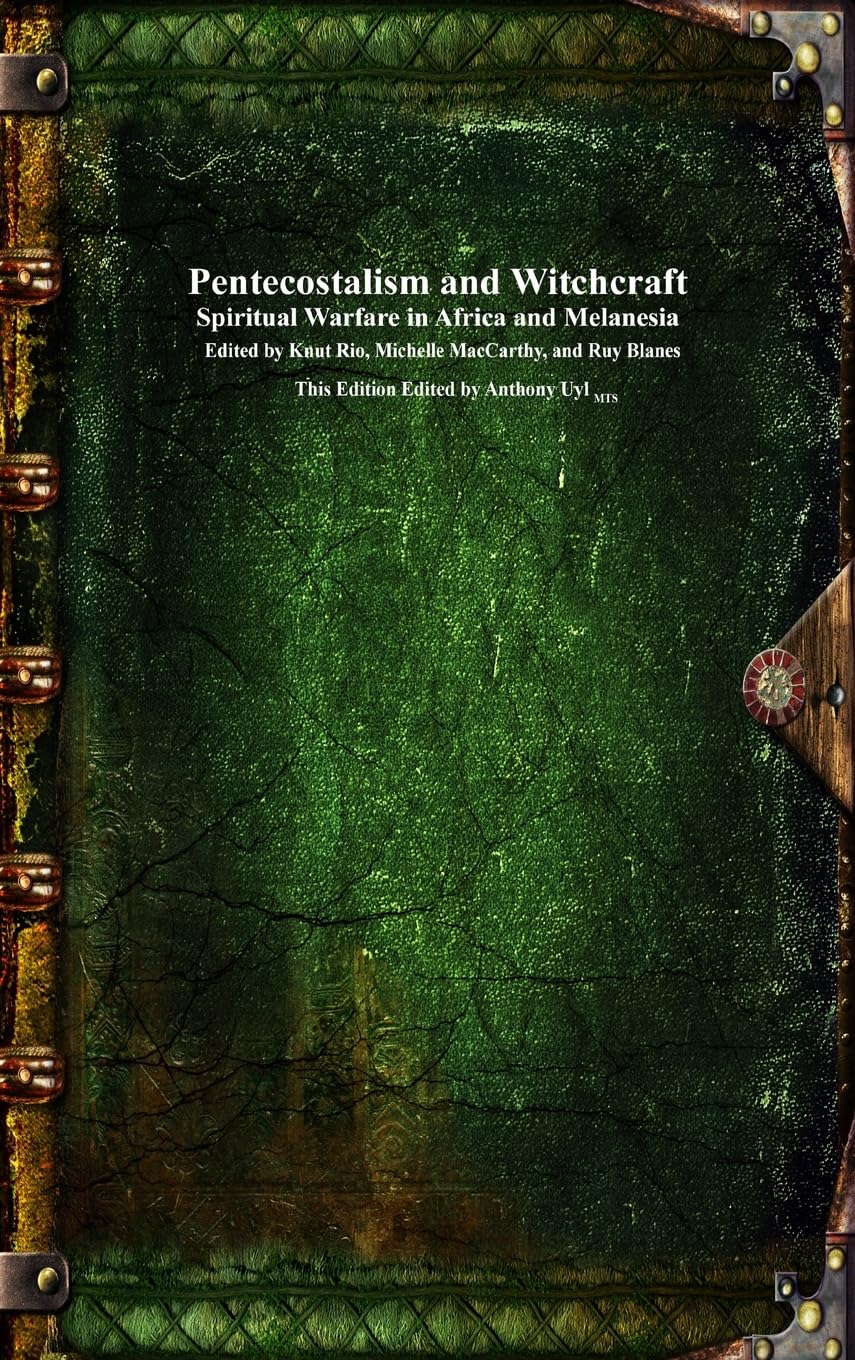Pentecostalism and Witchcraft: Spiritual Warfare in Africa and Melanesia