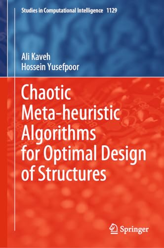Chaotic Meta-heuristic Algorithms for Optimal Design of Structures (Studies in Computational Intelligence, 1129, Band 1129)