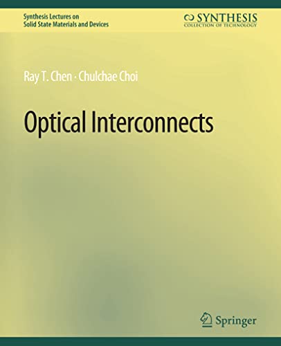 Chen, Ray T. Optical Interconnects (Synthesis Lectures On Solid State Materials And Devices)
