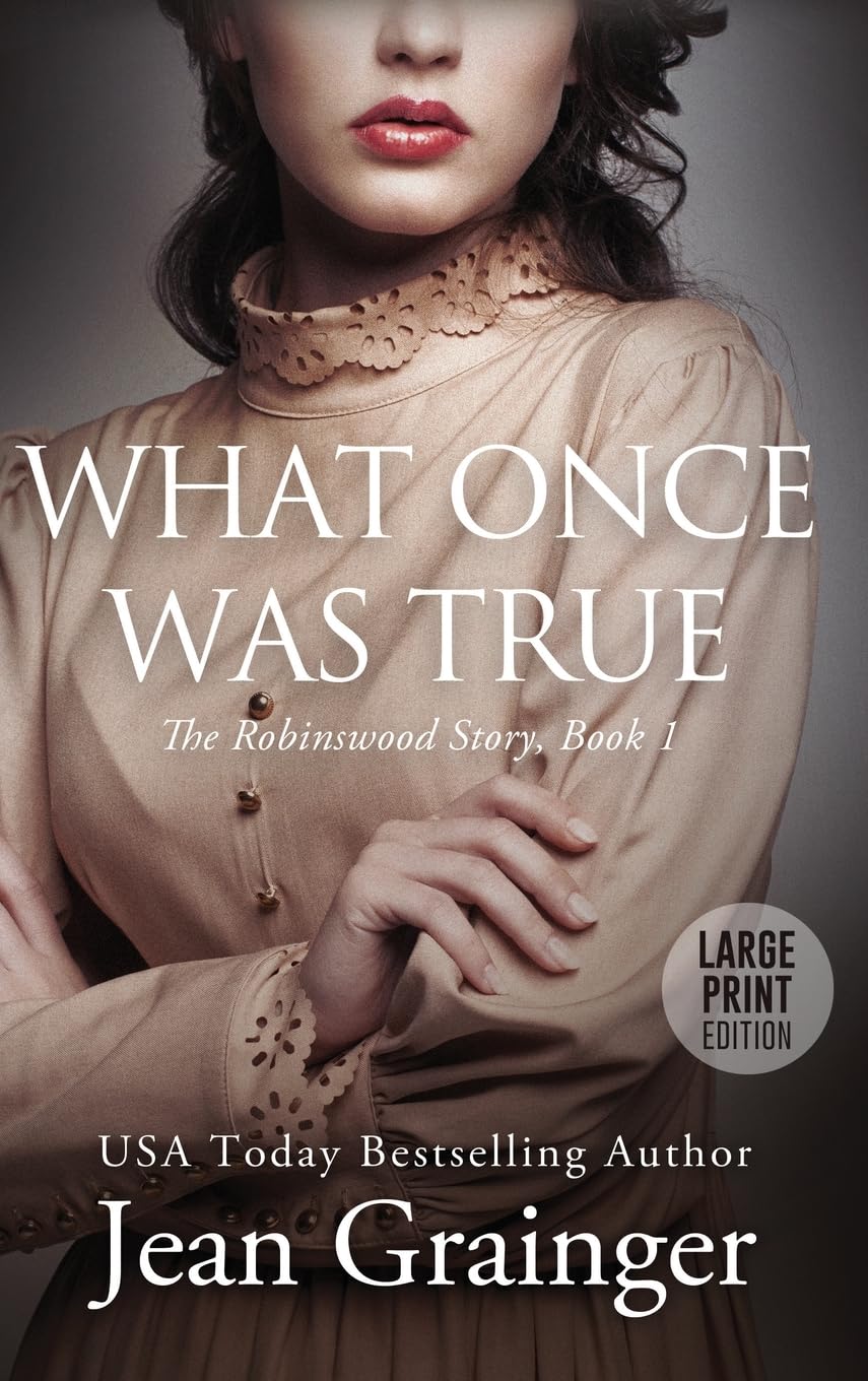 What Once Was True: The Robinswood Series - Book 1 Large Print (The Robinswood Story)