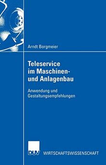 Teleservice im Maschinen- und Anlagenbau. Anwendung und Gestaltungsempfehlungen.