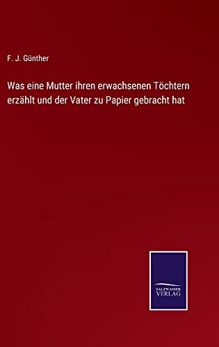 Was eine Mutter ihren erwachsenen Töchtern erzählt und der Vater zu Papier gebracht hat