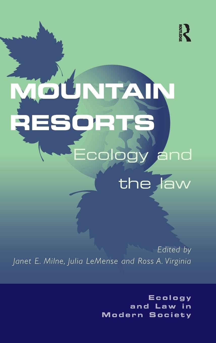 Mountain Resorts: Ecology and the Law (Ecology and Law in Modern Society)