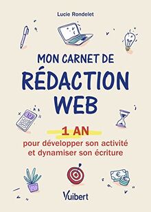 Mon carnet de rédaction web : 1 an pour développer son activité et dynamiser son écriture