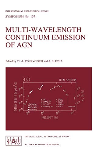 Multi-Wavelength Continuum Emission of AGN: Proceedings of the 159th Symposium of the International Astronomical Union, Held in Geneva, Switzerland, ... Astronomical Union Symposia, 159, Band 159)