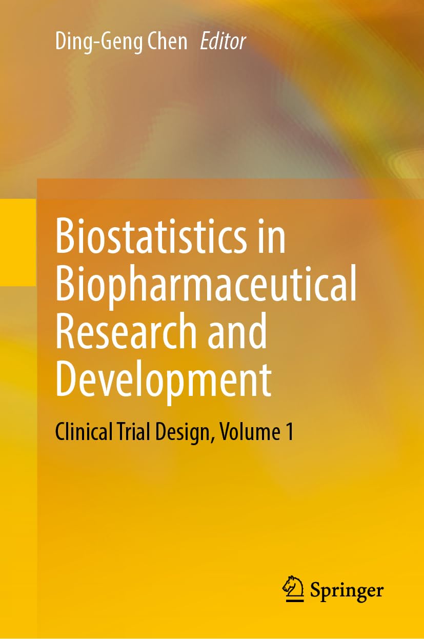 Biostatistics in Biopharmaceutical Research and Development: Clinical Trial Design, Volume 1