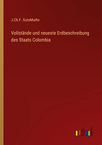 Vollstände und neueste Erdbeschreibung des Staats Colombia
