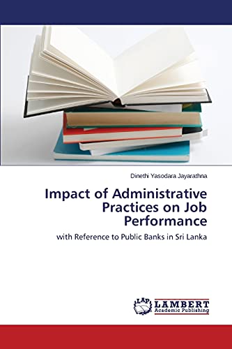 Impact of Administrative Practices on Job Performance: with Reference to Public Banks in Sri Lanka