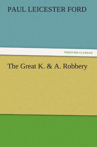 The Great K. & A. Robbery (TREDITION CLASSICS)