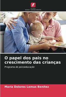O papel dos pais no crescimento das crianças: Programa de psicoeducação