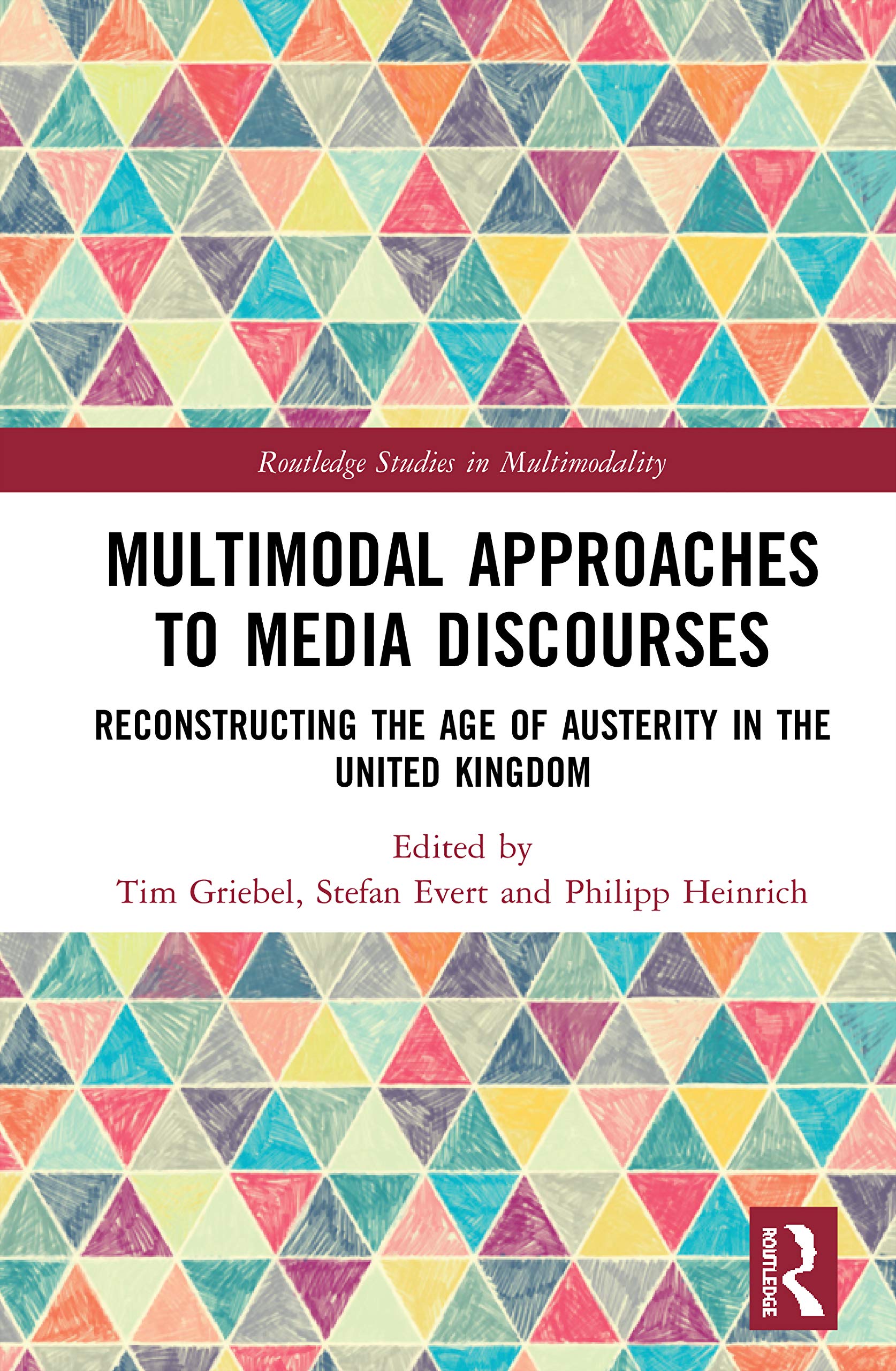 Multimodal Approaches to Media Discourses: Reconstructing the Age of Austerity in the United Kingdom (Routledge Studies in Multimodality)