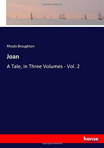 Joan: A Tale, in Three Volumes - Vol. 2
