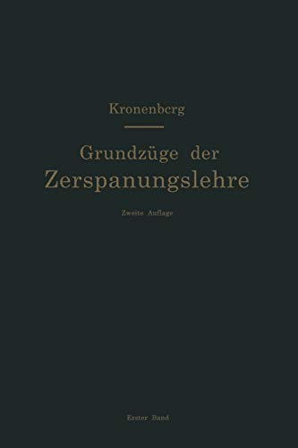 Grundzüge der Zerspanungslehre. Theorie und Praxis der Zerspanung für Bau und Betrieb von Werkzeugmaschinen: Band 1: Einschneidige Zerspanung (German and English Edition)