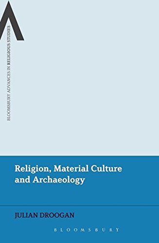 Religion, Material Culture and Archaeology (Bloomsbury Advances in Religious Studies)