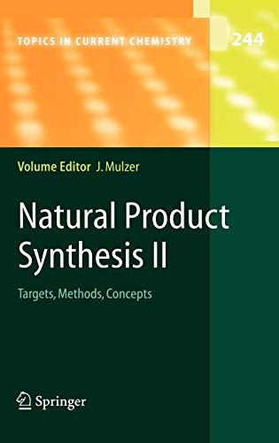 Natural Product Synthesis II: Targets, Methods, Concepts (Topics in Current Chemistry, 244, Band 244)