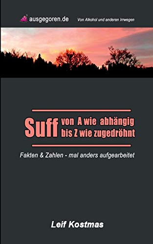 Suff von A - Z: von A wie abhängig bis Z wie zugedröhnt