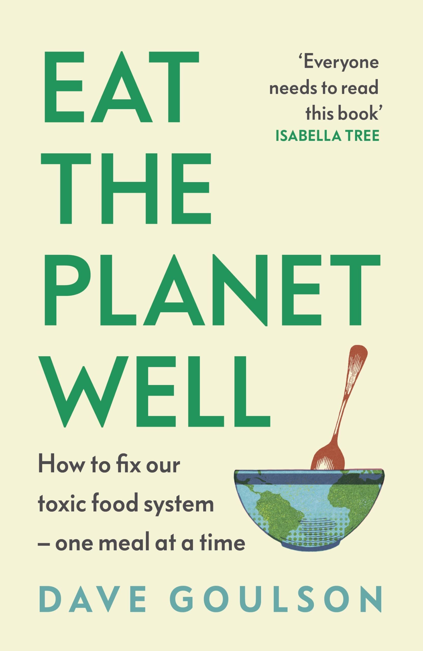 Goulson, Dave: Eat the Planet Well