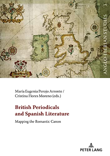 British Periodicals and Spanish Literature: Mapping the Romantic Canon (Anglo-Iberian Studies)