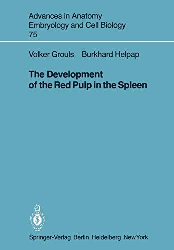 The Development of the Red Pulp in the Spleen (Advances in Anatomy, Embryology and Cell Biology, 75, Band 75)