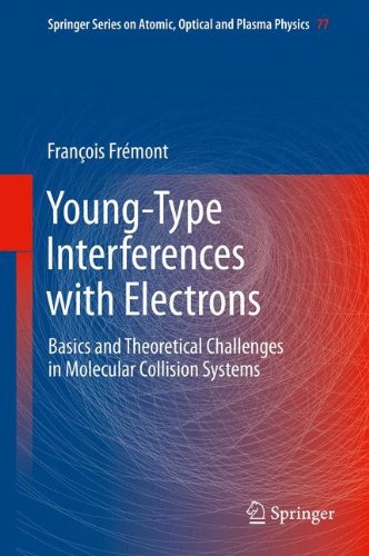 Young-Type Interferences with Electrons: Basics and Theoretical Challenges in Molecular Collision Systems (Springer Series on Atomic, Optical, and Plasma Physics)