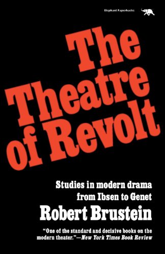Robert Brustein The Theatre Of Revolt, Studies In Modern Drama From Ibsen To Genet, An Approach To The Modern Drama