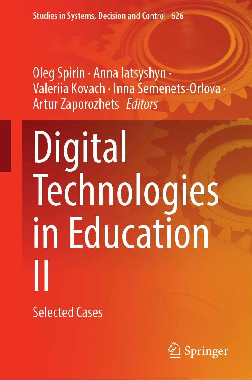 Digital Technologies in Education II: Selected Cases (Studies in Systems, Decision and Control, 626)