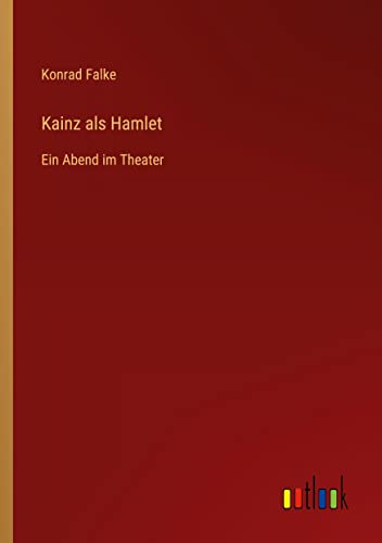 Kainz als Hamlet: Ein Abend im Theater