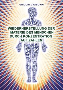 Grabovoi, G: Wiederherstellung der Materie des Menschen