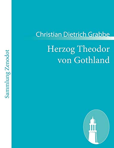 Herzog Theodor von Gothland: Eine Tragödie in fünf Akten