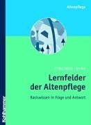 Lernfelder der Altenpflege: Basiswissen in Frage und Antwort