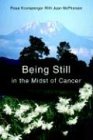 Being Still in the Midst of Cancer: A Story of Faith, Friendship and Miracles