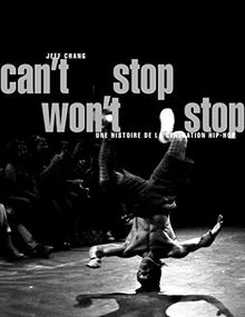 Can't stop, won't stop : une histoire de la génération hip-hop