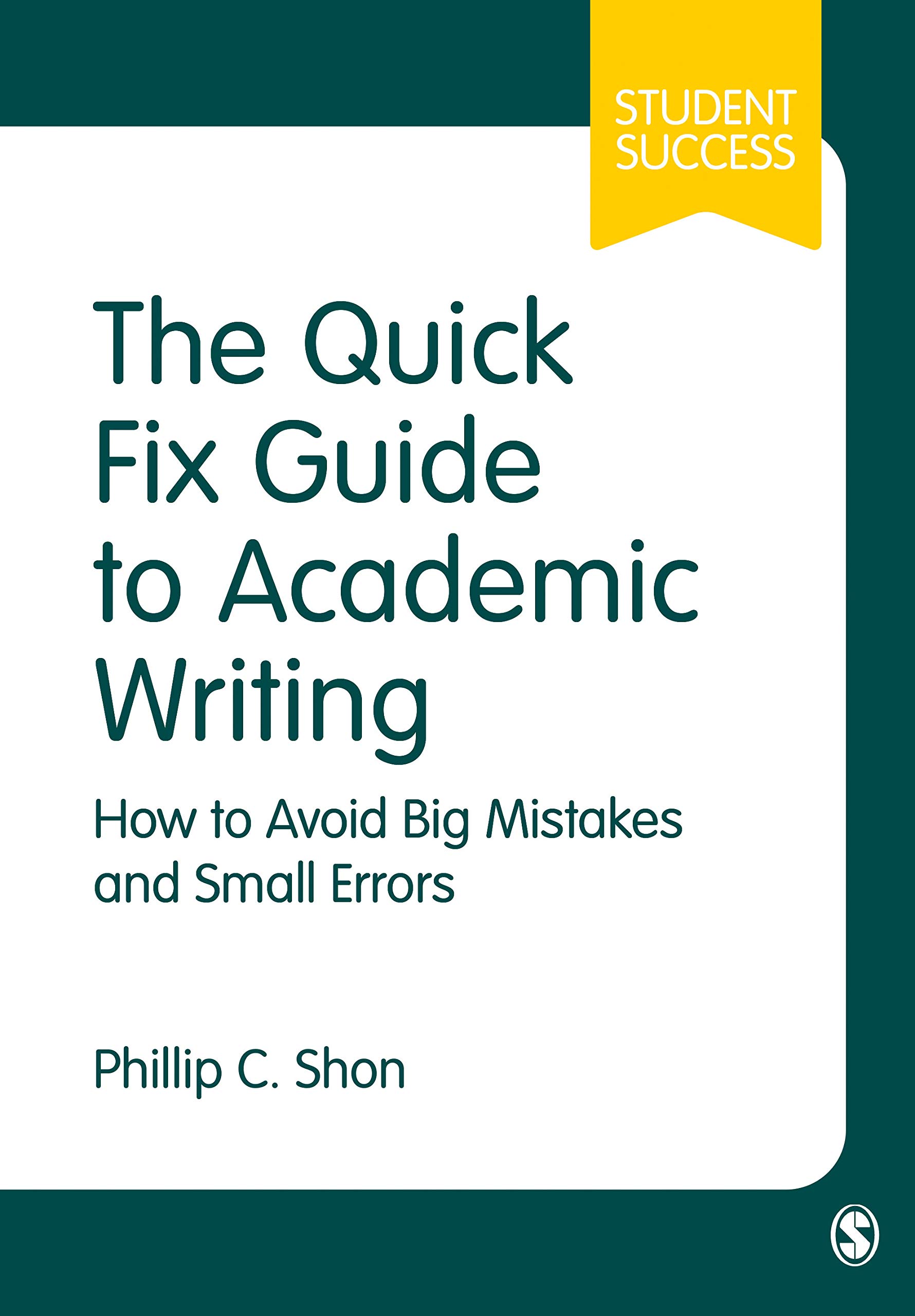 The Quick Fix Guide to Academic Writing: How to Avoid Big Mistakes and Small Errors (Sage Study Skills)