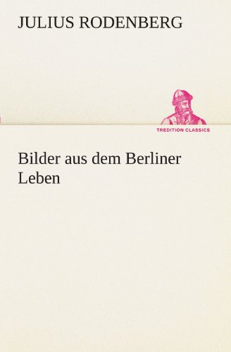 Bilder aus dem Berliner Leben (TREDITION CLASSICS)