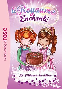 Le royaume enchanté. Vol. 8. La pâtisserie des délices