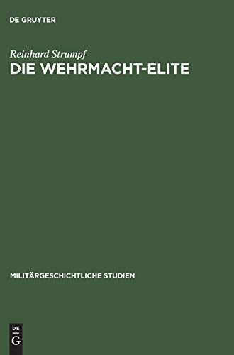 Die Wehrmacht-Elite: Rang- und Herkunftsstruktur der deutschen Generale und Admirale 1933–1945 (Militärgeschichtliche Studien, 29, Band 29)