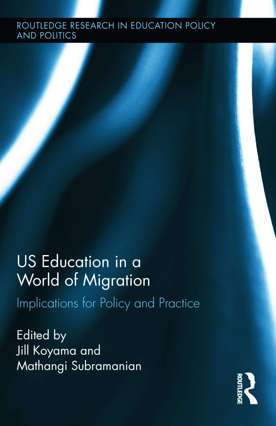 US Education in a World of Migration: Implications for Policy and Practice (Routledge Research in Education Policy and Politics)