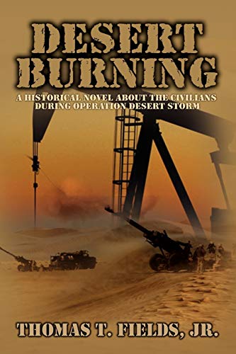 Desert Burning: A Historical Novel About the Civilians During Operation Desert Storm