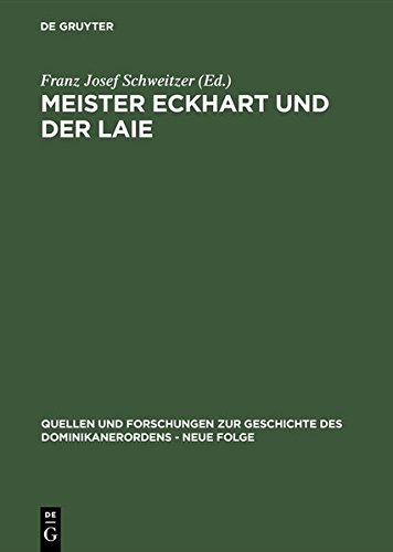 Meister Eckhart und der Laie: Ein antihierarchischer Dialog des 14. Jahrhunderts aus den Niederlanden (Quellen und Forschungen zur Geschichte des Dominikanerordens - Neue Folge, Band 6)