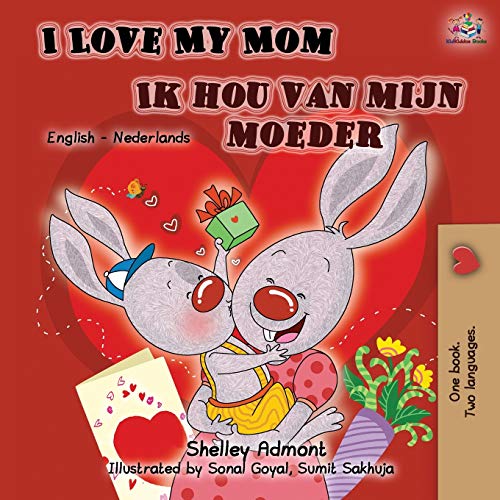 I Love My Mom Ik hou van mijn moeder: English Dutch Bilingual Book (English Dutch Bilingual Collection)